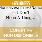 Gonsalves/Hines/Nance - It Don't Mean A Thing If It Ain't Got That Swing cd