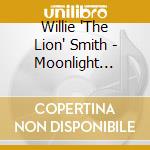 Willie 'The Lion' Smith - Moonlight Coctail cd musicale di Willie 'The Lion' Smith