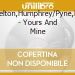 Lyttelton,Humphrey/Pyne,Mick - Yours And Mine cd musicale di Lyttelton,Humphrey/Pyne,Mick