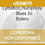 Lyttelton,Humphrey - Blues In Bolero cd