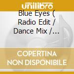 Blue Eyes ( Radio Edit / Dance Mix / Hot Mix Karaoke Mix ) / Saxdance cd musicale