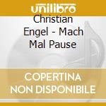 Christian Engel - Mach Mal Pause cd musicale di Christian Engel