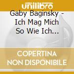 Gaby Baginsky - Ich Mag Mich So Wie Ich Bin cd