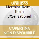 Matthias Reim - Reim 3/Sensationell cd