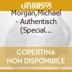 Morgan,Michael - Authentisch (Special Edition) (2 Cd) cd