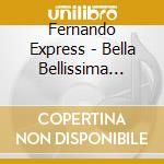 Fernando Express - Bella Bellissima (Limited Fan Edition) (2 Cd) cd