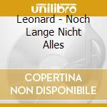 Leonard - Noch Lange Nicht Alles cd