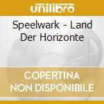 Speelwark - Land Der Horizonte cd