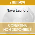 Nova Latino 5 cd musicale di AA.VV.