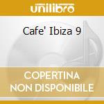 Cafe' Ibiza 9 cd