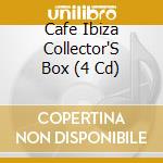 Cafe Ibiza Collector'S Box (4 Cd) cd