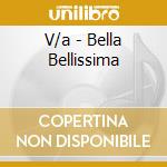 V/a - Bella Bellissima cd musicale di V/a