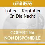Tobee - Kopfuber In Die Nacht cd