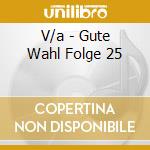 V/a - Gute Wahl Folge 25 cd