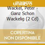 Wackel, Peter - Ganz Schon Wackelig (2 Cd) cd