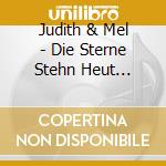 Judith & Mel - Die Sterne Stehn Heut Wieder Gut cd