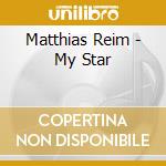 Matthias Reim - My Star cd