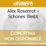 Alex Rosenrot - Schones Bleibt cd