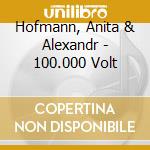 Hofmann, Anita & Alexandr - 100.000 Volt