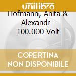 Hofmann, Anita & Alexandr - 100.000 Volt cd