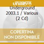 Underground 2003.1 / Various (2 Cd) cd