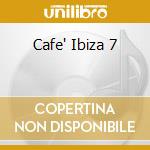 Cafe' Ibiza 7 cd