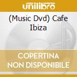 (Music Dvd) Cafe Ibiza cd