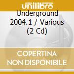 Underground 2004.1 / Various (2 Cd) cd musicale di Various