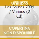 Las Salinas 2004 / Various (2 Cd) cd