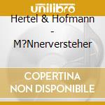 Hertel & Hofmann - M?Nnerversteher cd
