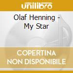 Olaf Henning - My Star cd musicale di Olaf Henning