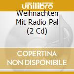 Weihnachten Mit Radio Pal (2 Cd) cd