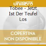 Tobee - Jetzt Ist Der Teufel Los cd musicale di Tobee