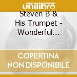 Steven B & His Trumpet - Wonderful Trumpet cd musicale di Steven B & His Trumpet
