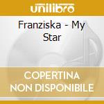 Franziska - My Star cd musicale di Franziska