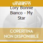 Lory Bonnie Bianco - My Star cd musicale di Lory Bonnie Bianco