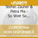 Stefan Zauner & Petra Ma - So Weit So Gut cd