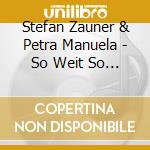 Stefan Zauner & Petra Manuela - So Weit So Gut (2 Cd)
