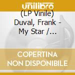 (LP Vinile) Duval, Frank - My Star / Lp + Bonus Cd lp vinile di Duval, Frank