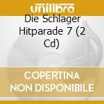 Die Schlager Hitparade 7 (2 Cd) cd