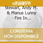 Stewart, Andy M. & Manus Lunny - Fire In The Glen cd musicale
