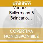 Various - Ballermann 6 Balneario Pres.Die Party Hits 2018 (3 Cd) cd