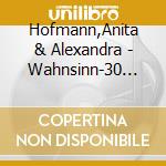 Hofmann,Anita & Alexandra - Wahnsinn-30 Jahre Leidenschaft (Limited Fan Box) cd musicale di Hofmann,Anita & Alexandra