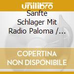 Sanfte Schlager Mit Radio Paloma / Various cd musicale
