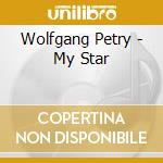 Wolfgang Petry - My Star cd musicale di Wolfgang Petry