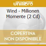 Wind - Millionen Momente (2 Cd) cd