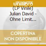 (LP Vinile) Julian David - Ohne Limit (Vinyl Edition) lp vinile di David,Julian