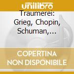 Traumerei: Grieg, Chopin, Schuman, Mozart.. - Lso cd