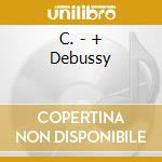 C. - + Debussy cd