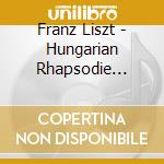 Franz Liszt - Hungarian Rhapsodie No.5, orpheus.. cd musicale di Franz Liszt